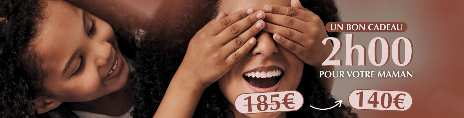 OFFRE FÊTE DES MÈRES : 2h00 (-45€ sur la carte cadeau)